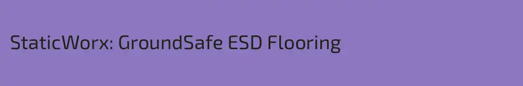 StaticWorx: GroundSafe ESD Flooring